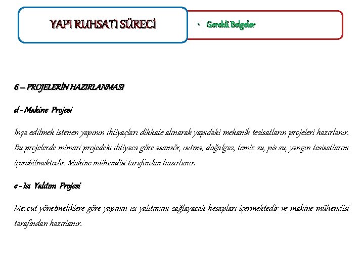 YAPI RUHSATI SÜRECİ • Gerekli Belgeler 6 – PROJELERİN HAZIRLANMASI d - Makine Projesi