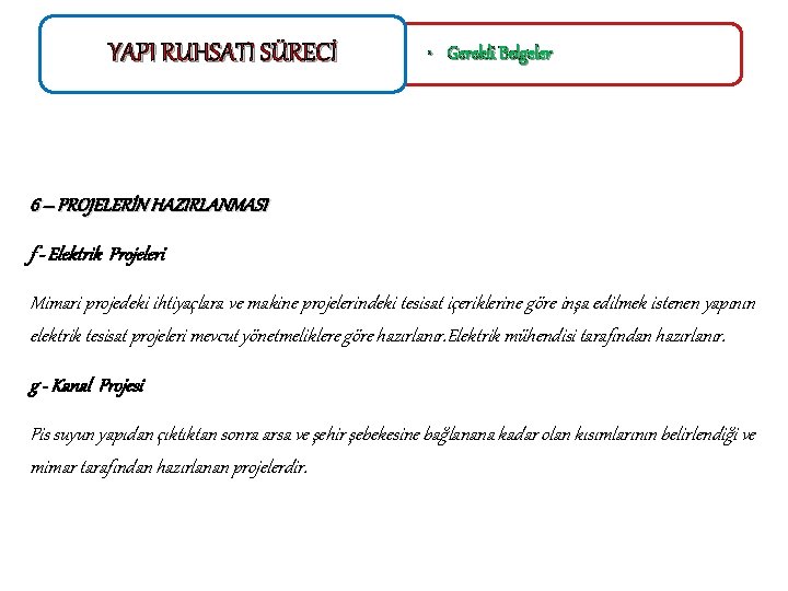 YAPI RUHSATI SÜRECİ • Gerekli Belgeler 6 – PROJELERİN HAZIRLANMASI f - Elektrik Projeleri