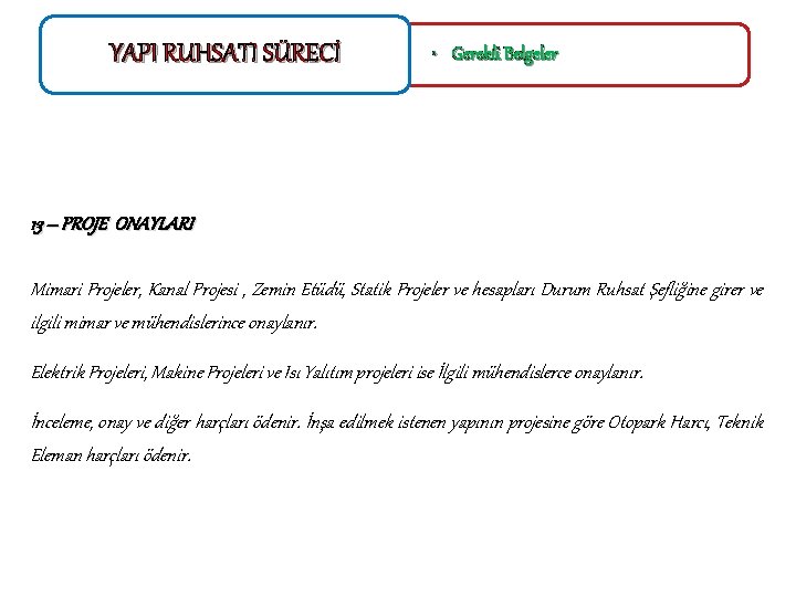 YAPI RUHSATI SÜRECİ • Gerekli Belgeler 13 – PROJE ONAYLARI Mimari Projeler, Kanal Projesi