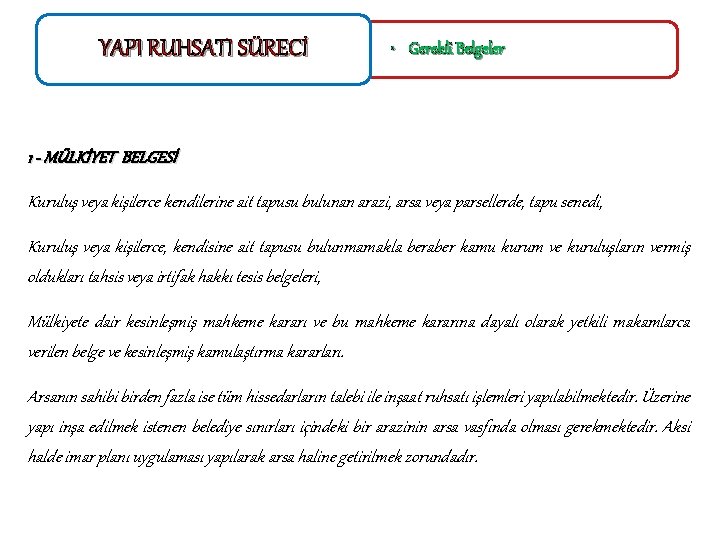 YAPI RUHSATI SÜRECİ • Gerekli Belgeler 1 - MÜLKİYET BELGESİ Kuruluş veya kişilerce kendilerine