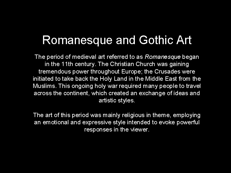 Romanesque and Gothic Art The period of medieval art referred to as Romanesque began