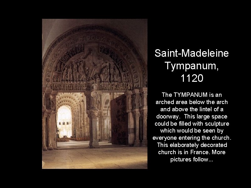 Saint-Madeleine Tympanum, 1120 The TYMPANUM is an arched area below the arch and above