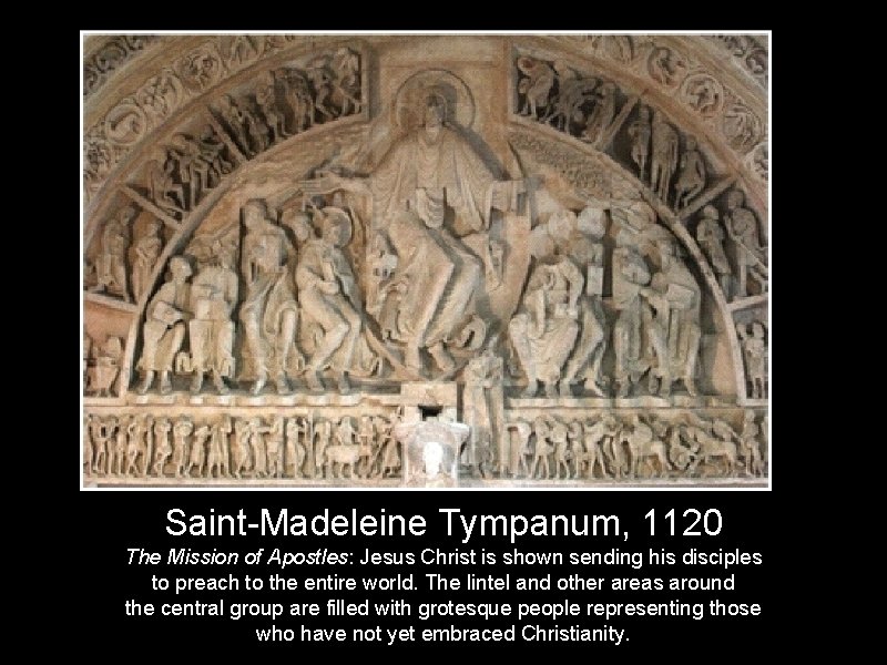 Saint-Madeleine Tympanum, 1120 The Mission of Apostles: Jesus Christ is shown sending his disciples