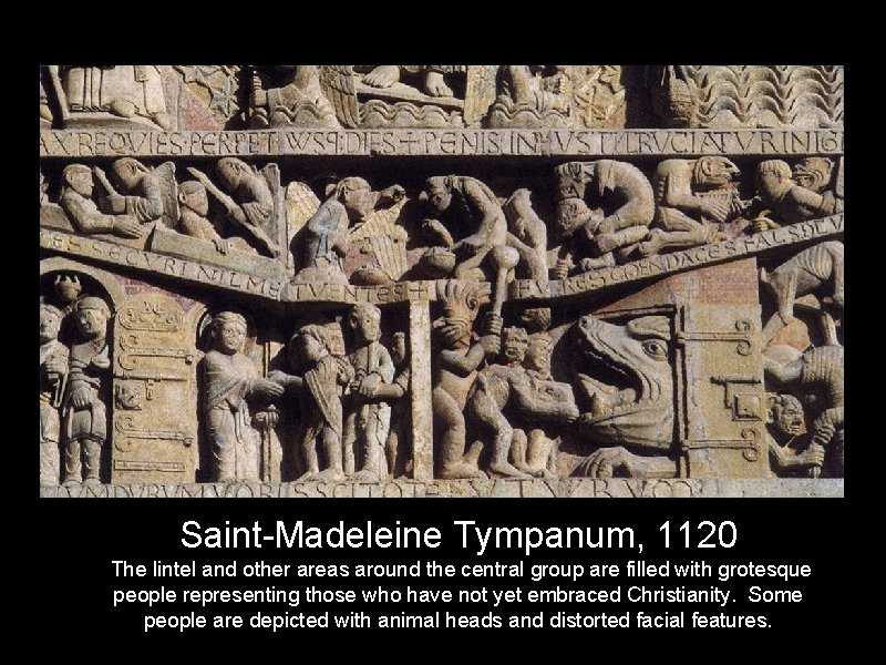 Saint-Madeleine Tympanum, 1120 The lintel and other areas around the central group are filled