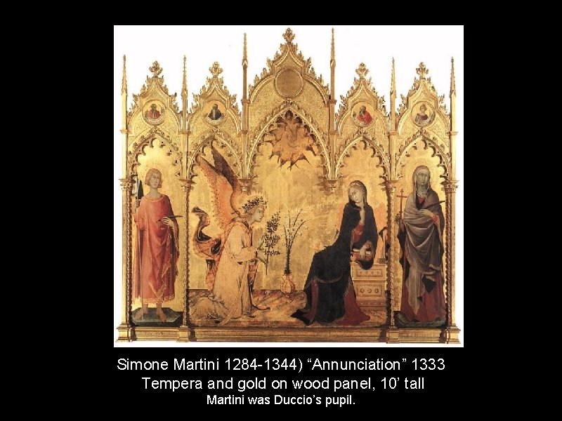 Simone Martini 1284 -1344) “Annunciation” 1333 Tempera and gold on wood panel, 10’ tall