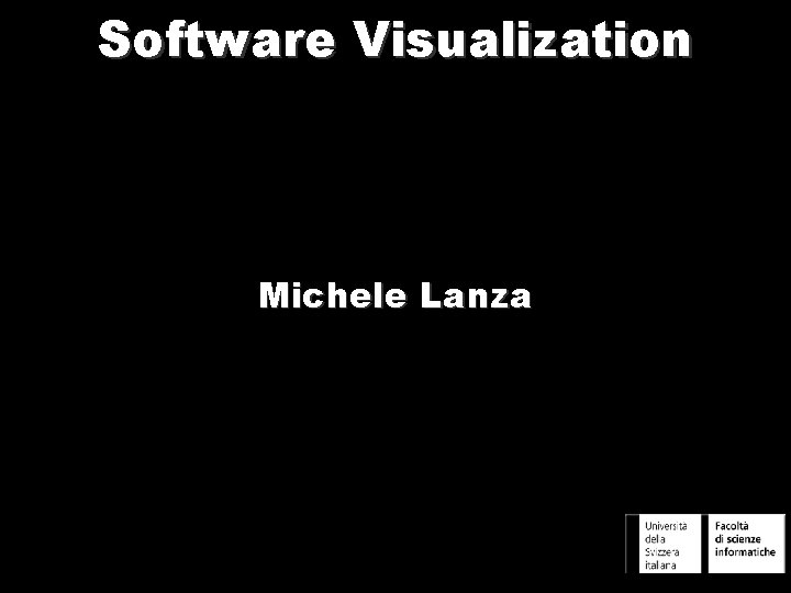 Software Visualization Michele Lanza 