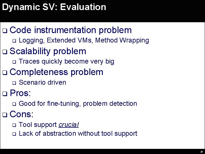 Dynamic SV: Evaluation q Code instrumentation problem q q Scalability problem q q Scenario