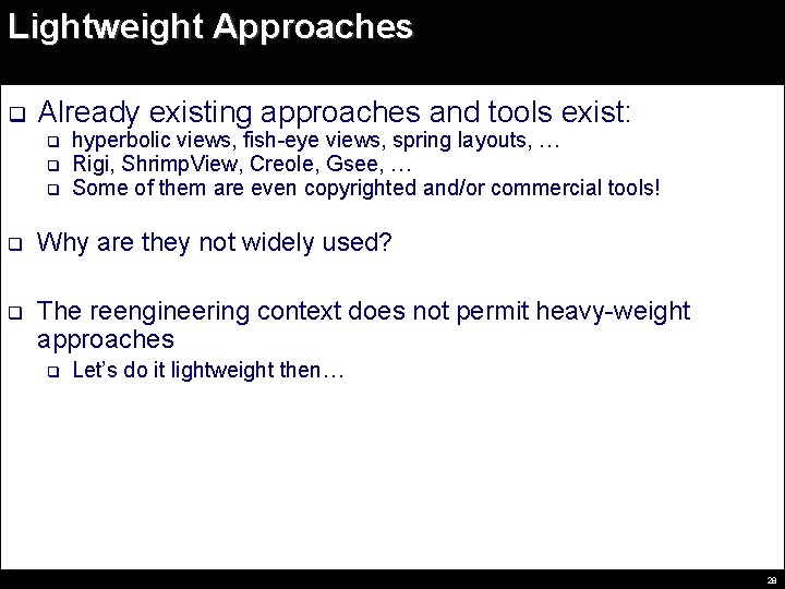 Lightweight Approaches q Already existing approaches and tools exist: q q q hyperbolic views,