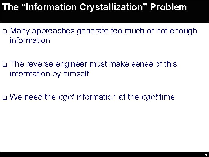 The “Information Crystallization” Problem q Many approaches generate too much or not enough information