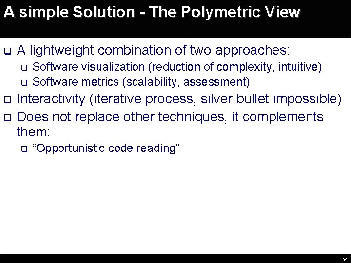 A simple Solution - The Polymetric View q A lightweight combination of two approaches: