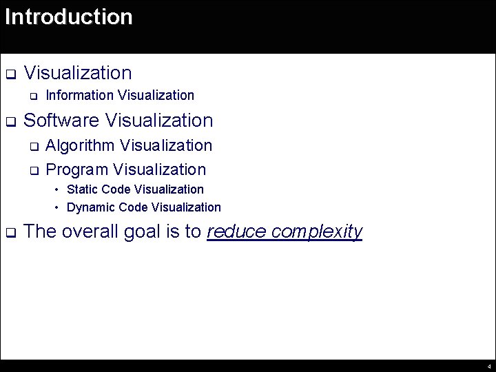 Introduction q Visualization q q Information Visualization Software Visualization q q Algorithm Visualization Program