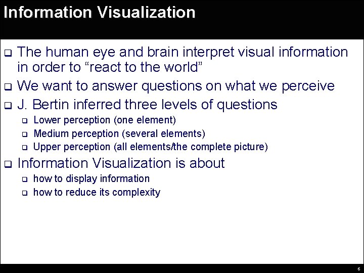 Information Visualization q q q The human eye and brain interpret visual information in