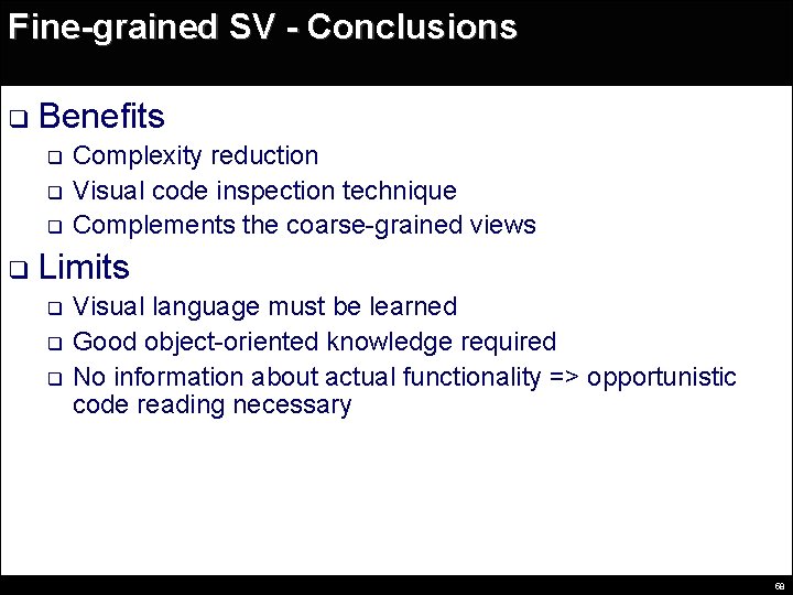 Fine-grained SV - Conclusions q Benefits q q Complexity reduction Visual code inspection technique