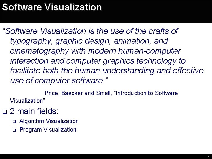 Software Visualization “Software Visualization is the use of the crafts of typography, graphic design,