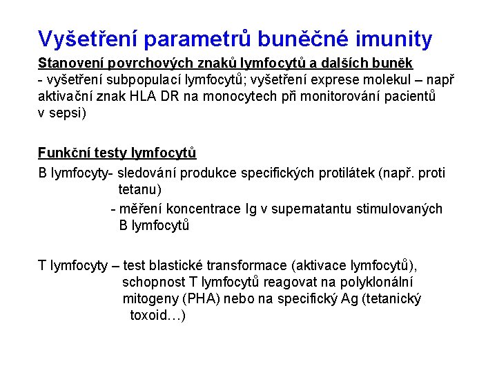 Vyšetření parametrů buněčné imunity Stanovení povrchových znaků lymfocytů a dalších buněk - vyšetření subpopulací