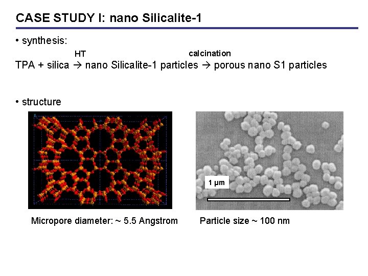 CASE STUDY I: nano Silicalite-1 • synthesis: HT calcination TPA + silica nano Silicalite-1