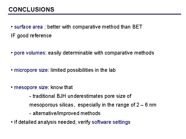 CONCLUSIONS • surface area : better with comparative method than BET IF good reference