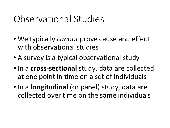 Observational Studies • We typically cannot prove cause and effect with observational studies •