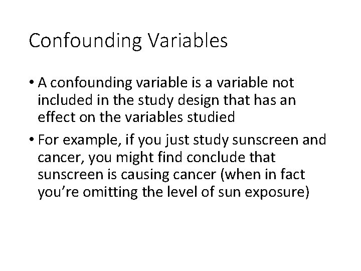 Confounding Variables • A confounding variable is a variable not included in the study