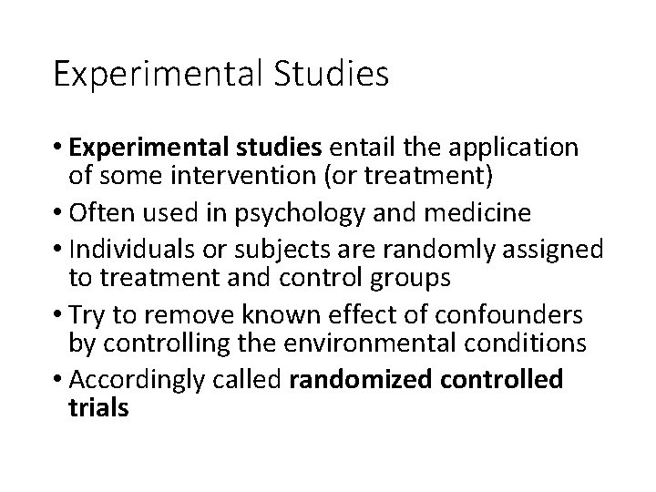 Experimental Studies • Experimental studies entail the application of some intervention (or treatment) •