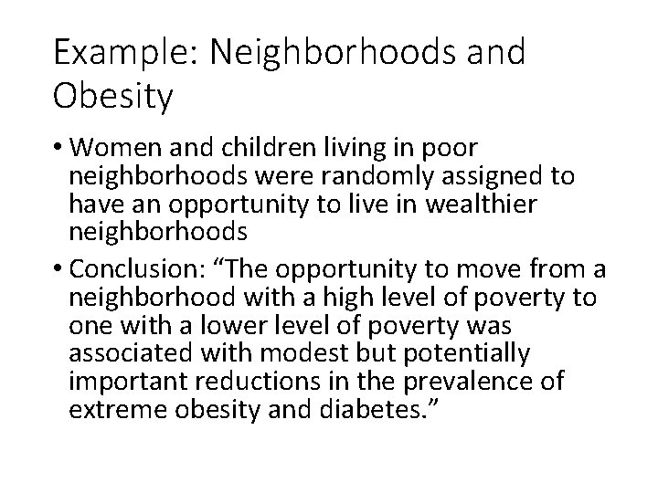 Example: Neighborhoods and Obesity • Women and children living in poor neighborhoods were randomly