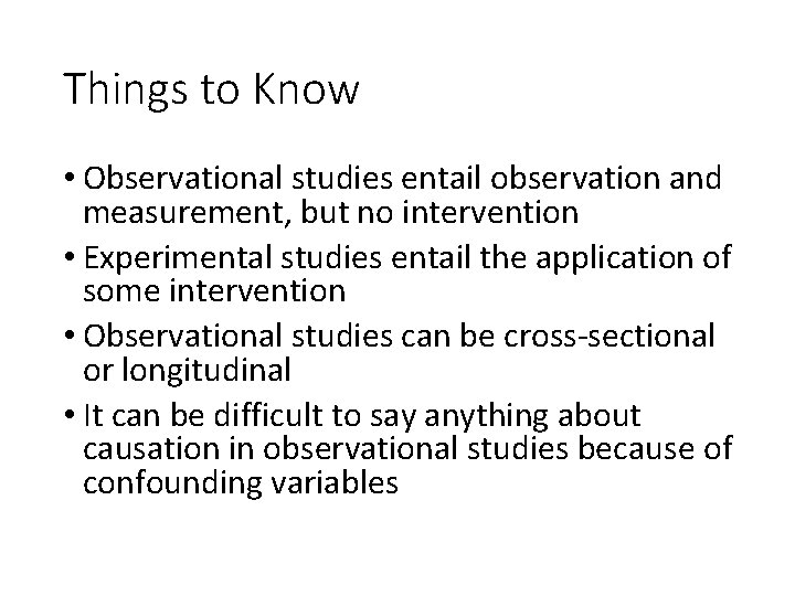 Things to Know • Observational studies entail observation and measurement, but no intervention •