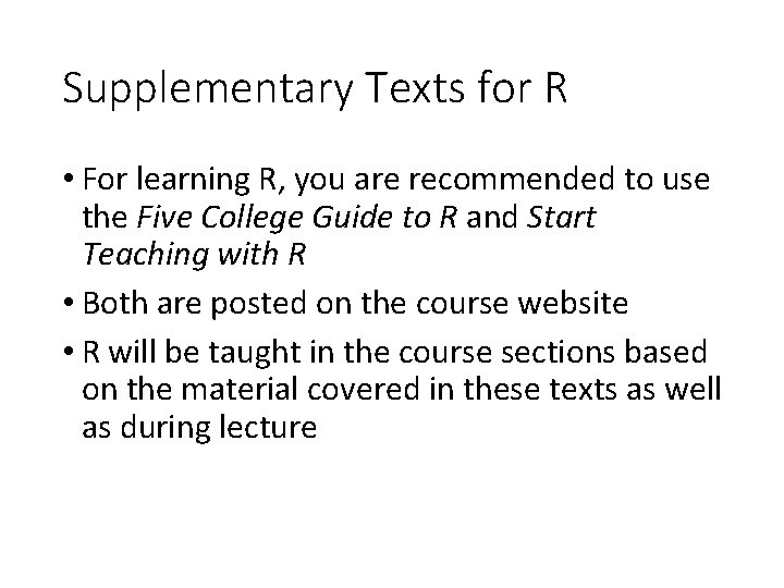 Supplementary Texts for R • For learning R, you are recommended to use the