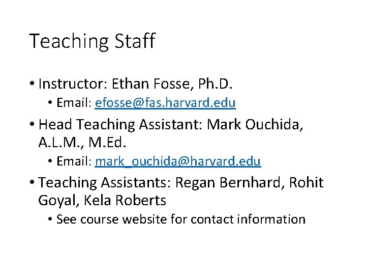 Teaching Staff • Instructor: Ethan Fosse, Ph. D. • Email: efosse@fas. harvard. edu •