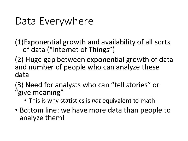 Data Everywhere (1)Exponential growth and availability of all sorts of data (“Internet of Things”)