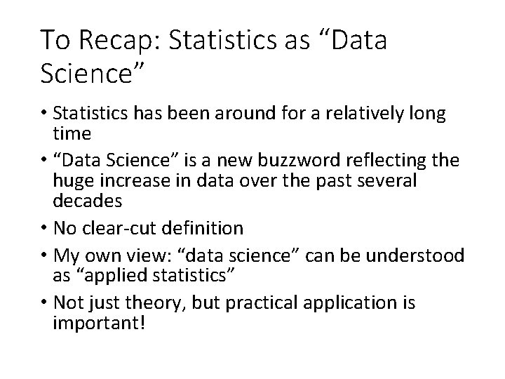 To Recap: Statistics as “Data Science” • Statistics has been around for a relatively