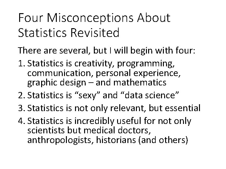 Four Misconceptions About Statistics Revisited There are several, but I will begin with four: