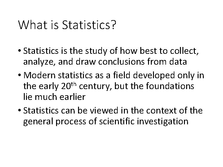 What is Statistics? • Statistics is the study of how best to collect, analyze,