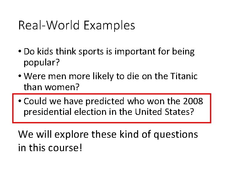 Real-World Examples • Do kids think sports is important for being popular? • Were