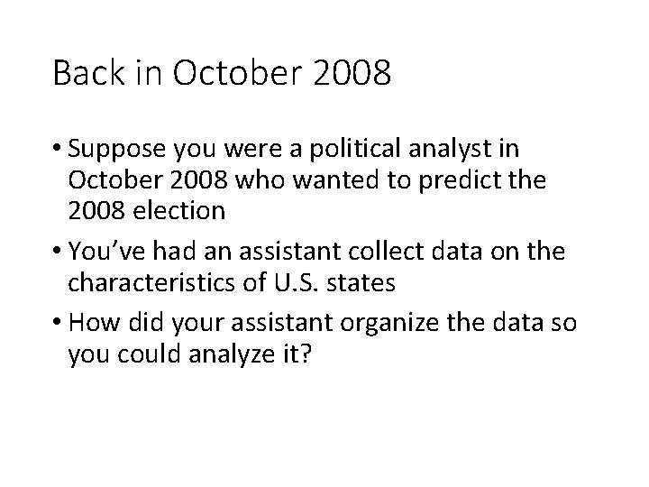 Back in October 2008 • Suppose you were a political analyst in October 2008