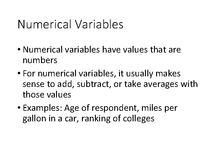 Numerical Variables • Numerical variables have values that are numbers • For numerical variables,