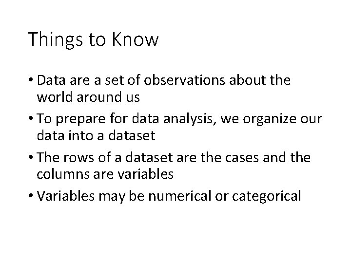 Things to Know • Data are a set of observations about the world around