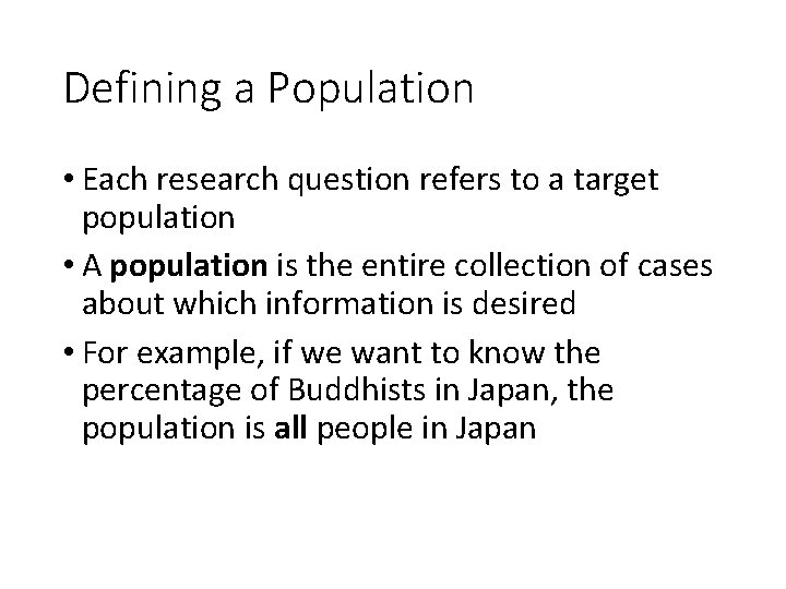 Defining a Population • Each research question refers to a target population • A