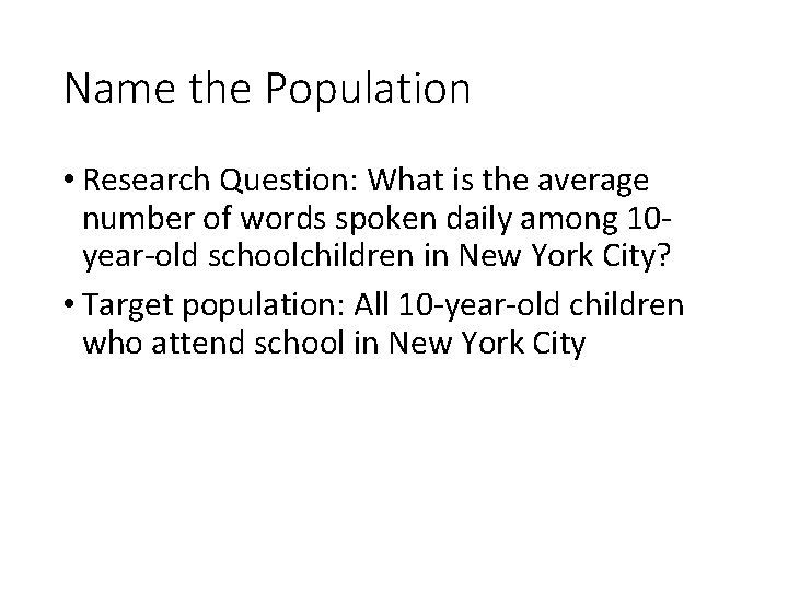 Name the Population • Research Question: What is the average number of words spoken