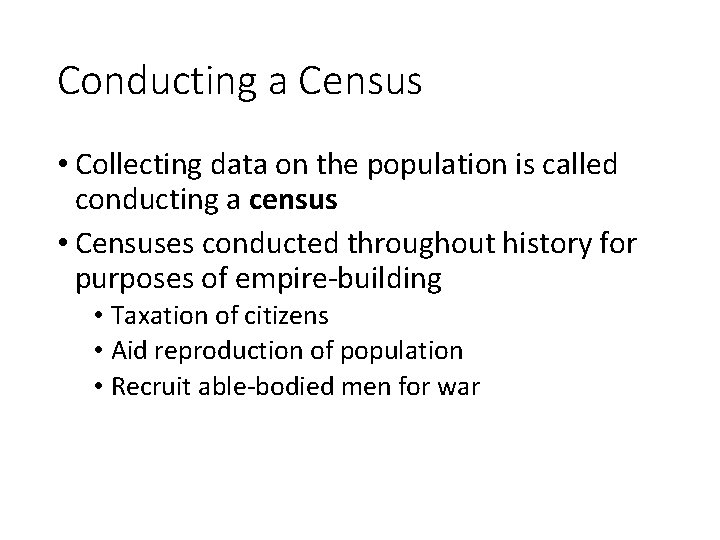 Conducting a Census • Collecting data on the population is called conducting a census