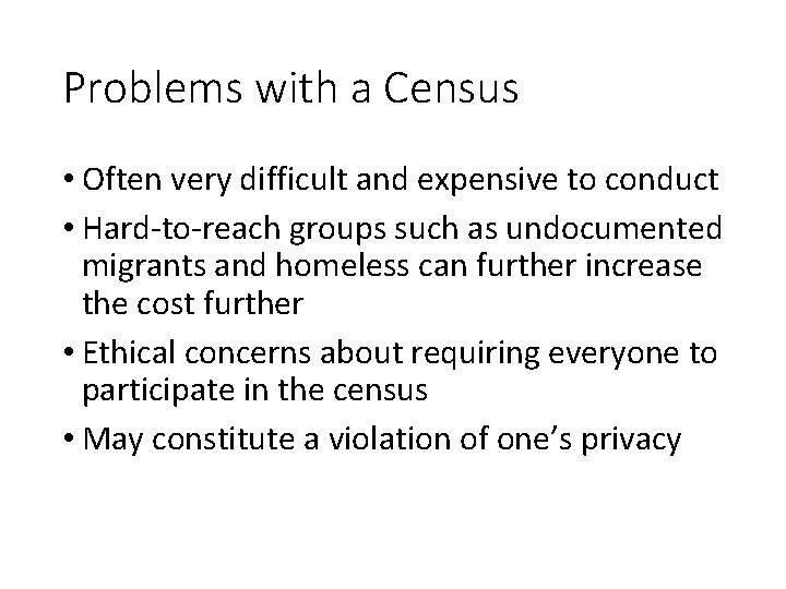 Problems with a Census • Often very difficult and expensive to conduct • Hard-to-reach