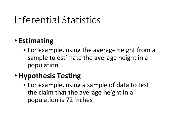 Inferential Statistics • Estimating • For example, using the average height from a sample