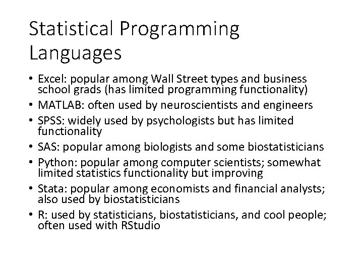 Statistical Programming Languages • Excel: popular among Wall Street types and business school grads