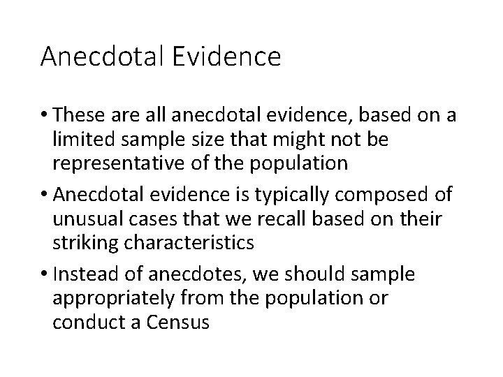 Anecdotal Evidence • These are all anecdotal evidence, based on a limited sample size