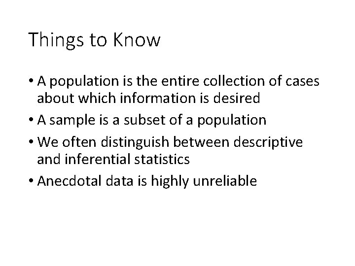 Things to Know • A population is the entire collection of cases about which