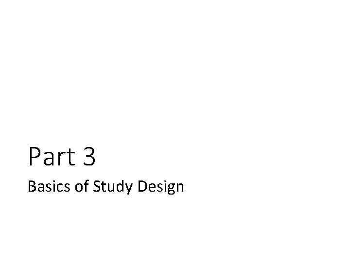 Part 3 Basics of Study Design 