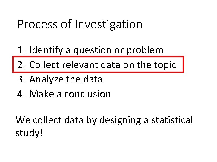 Process of Investigation 1. 2. 3. 4. Identify a question or problem Collect relevant