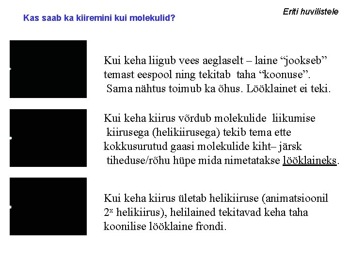 Kas saab ka kiiremini kui molekulid? Eriti huvilistele Kui keha liigub vees aeglaselt –