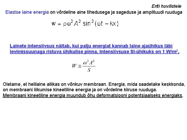 Eriti huvilistele Elastse laine energia on võrdeline aine tihedusega ja sageduse ja amplituudi ruuduga