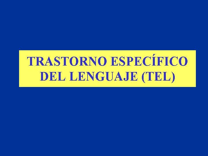 TRASTORNO ESPECÍFICO DEL LENGUAJE (TEL) 