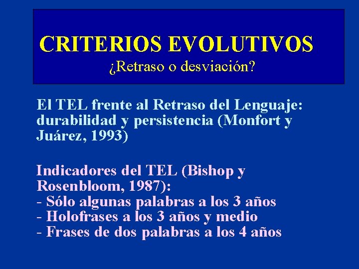 CRITERIOS EVOLUTIVOS ¿Retraso o desviación? El TEL frente al Retraso del Lenguaje: durabilidad y